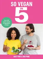 So Vegan in 5 - Plus de 100 recettes super simples et délicieuses à 5 ingrédients. Recommandé par Veganuary - So Vegan in 5 - Over 100 super simple and delicious 5-ingredient recipes. Recommended by Veganuary