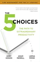 5 Choices - The Path to Extraordinary Productivity (en anglais) - 5 Choices - The Path to Extraordinary Productivity