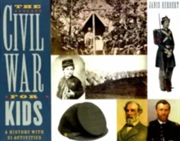 La guerre civile pour les enfants, 14 : une histoire avec 21 activités - The Civil War for Kids, 14: A History with 21 Activities