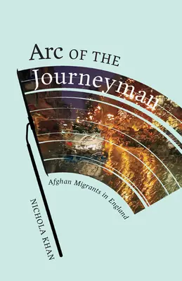 L'arc du compagnon, 3 : Migrants afghans en Angleterre - Arc of the Journeyman, 3: Afghan Migrants in England