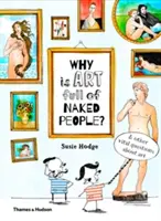 Pourquoi l'art est-il rempli de personnes nues ? Et autres questions vitales sur l'art - Why Is Art Full of Naked People: And Other Vital Questions about Art