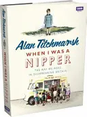 When I Was a Nipper - The Way We Were in Disappearing Britain (Quand j'étais un bébé - Notre vie dans une Grande-Bretagne en voie de disparition) - When I Was a Nipper - The Way We Were in Disappearing Britain