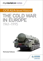 Mes notes de révision : Histoire de l'OCR AS/A-level : La guerre froide en Europe 1941-1995 - My Revision Notes: OCR AS/A-level History: The Cold War in Europe 1941-1995