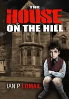 House on the Hill - Ian Paul Lomax - The Early Years (La maison sur la colline - Ian Paul Lomax - Les premières années) - House on the Hill - Ian Paul Lomax - The Early Years