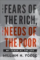 Les craintes des riches, les besoins des pauvres : mes années au CDC - The Fears of the Rich, the Needs of the Poor: My Years at the CDC