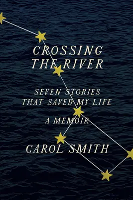 Traverser la rivière : Sept histoires qui m'ont sauvé la vie, un mémoire - Crossing the River: Seven Stories That Saved My Life, a Memoir