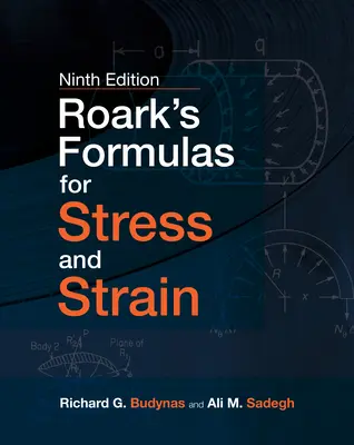 Formules de Roark pour les contraintes et les déformations, 9e - Roark's Formulas for Stress and Strain, 9e