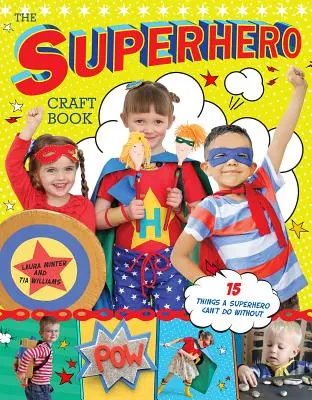 Le livre de bricolage des super-héros - The Superhero Craft Book