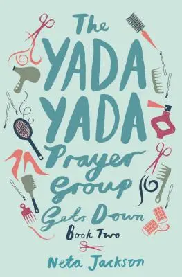 Le groupe de prière Yada Yada se laisse abattre - The Yada Yada Prayer Group Gets Down