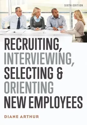 Recruter, interviewer, sélectionner et orienter les nouveaux employés - Recruiting, Interviewing, Selecting & Orienting New Employees