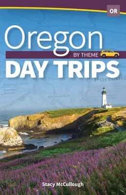 Excursions d'une journée dans l'Oregon, par thème - Oregon Day Trips by Theme