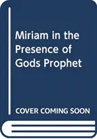 Miriam - Un mois en présence du prophète de Dieu - Miriam - A month in the presence of God's prophet