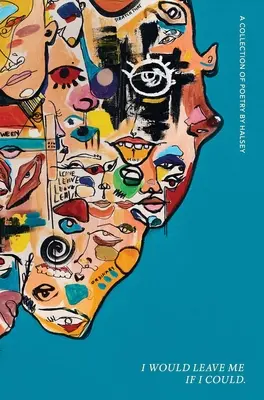 Je me quitterais si je pouvais.. : Un recueil de poésie - I Would Leave Me If I Could.: A Collection of Poetry