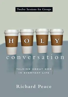 Holy Conversation : Parler de Dieu au quotidien - Holy Conversation: Talking about God in Everyday Life