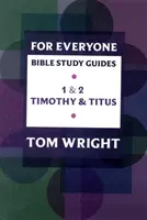 Guide d'étude biblique pour tous : 1 - 2 Timothée et Tite - For Everyone Bible Study Guide: 1 - 2 Timothy And Titus