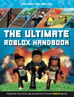 Le manuel ultime de Roblox (indépendant et non officiel) : Plein de trucs, astuces et secrets de pro pour les meilleurs jeux Roblox ! - The Ultimate Roblox Handbook (Independent & Unofficial): Packed Full of Pro Tricks, Tips and Secrets for the Best Roblox Games!