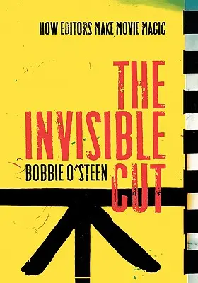 La coupe invisible : Comment les monteurs font de la magie au cinéma - The Invisible Cut: How Editors Make Movie Magic