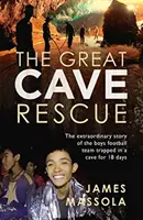 Great Cave Rescue - L'histoire extraordinaire de l'équipe de football thaïlandaise piégée dans une grotte pendant 18 jours - Great Cave Rescue - The extraordinary story of the Thai boy football team trapped in a cave for 18 days