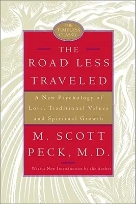 Le chemin le moins fréquenté : Une nouvelle psychologie de l'amour, des valeurs traditionnelles et de la croissance spirituelle - The Road Less Traveled: A New Psychology of Love, Traditional Values, and Spiritual Growth