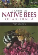 Guide des abeilles indigènes d'Australie - A Guide to Native Bees of Australia