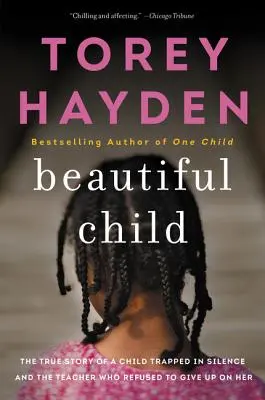 Beautiful Child : L'histoire vraie d'une enfant enfermée dans le silence et de l'enseignante qui a refusé de l'abandonner - Beautiful Child: The True Story of a Child Trapped in Silence and the Teacher Who Refused to Give Up on Her