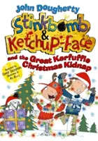 Stinkbomb et Ketchup-Face et le grand kidnapping de Noël de Kerfuffle - Stinkbomb and Ketchup-Face and the Great Kerfuffle Christmas Kidnap