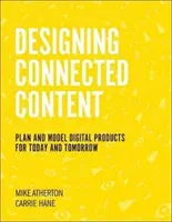 Concevoir un contenu connecté : Planifier et modéliser des produits numériques pour aujourd'hui et demain - Designing Connected Content: Plan and Model Digital Products for Today and Tomorrow