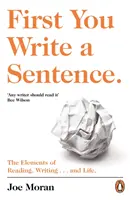 D'abord vous écrivez une phrase. - Les éléments de la lecture, de l'écriture... et de la vie. - First You Write a Sentence. - The Elements of Reading, Writing ... and Life.