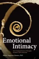 L'intimité émotionnelle : Un guide complet pour se connecter à la puissance de vos émotions - Emotional Intimacy: A Comprehensive Guide for Connecting with the Power of Your Emotions