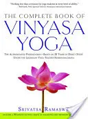 Le livre complet du Vinyasa Yoga : La présentation qui fait autorité - basée sur 30 ans d'études directes avec le légendaire professeur de yoga Krishnamacha [Wit - The Complete Book of Vinyasa Yoga: The Authoritative Presentation-Based on 30 Years of Direct Study Under the Legendary Yoga Teacher Krishnamacha [Wit