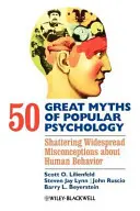 50 grands mythes de la psychologie populaire : Démolir les idées fausses les plus répandues sur le comportement humain - 50 Great Myths of Popular Psychology: Shattering Widespread Misconceptions about Human Behavior