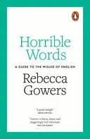 Horrible Words : Un guide de l'usage abusif de l'anglais - Horrible Words: A Guide to the Misuse of English