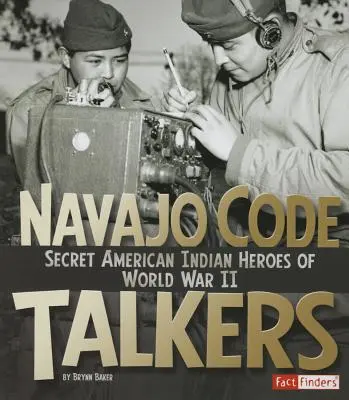 Les parleurs de code navajos : Les héros secrets amérindiens de la Seconde Guerre mondiale - Navajo Code Talkers: Secret American Indian Heroes of World War II