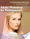 Adobe Photoshop CS6 pour les photographes : Guide d'utilisation créative de Photoshop pour Macintosh et PC à l'intention des professionnels de l'édition d'images - Adobe Photoshop CS6 for Photographers: A Professional Image Editor's Guide to the Creative Use of Photoshop for the Macintosh and PC