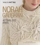 Vogue(r) Knitting : Norah Gaughan : 40 tricots intemporels - Vogue(r) Knitting: Norah Gaughan: 40 Timeless Knits