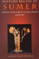 L'histoire commence à Sumer : Trente-neuf premières dans l'histoire écrite - History Begins at Sumer: Thirty-Nine Firsts in Recorded History