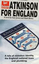 Atkinson pour l'Angleterre - Une histoire d'identité erronée, l'équipe nationale d'Angleterre et la plomberie - Atkinson For England - A Tale of Mistaken Identity, the England National Team & Plumbing