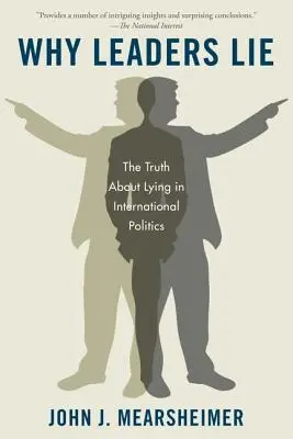 Pourquoi les dirigeants mentent : la vérité sur le mensonge en politique internationale - Why Leaders Lie: The Truth about Lying in International Politics