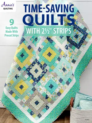 Des quilts qui font gagner du temps avec des bandes 2 1/2 - Time-Saving Quilts with 2 1/2 Strips