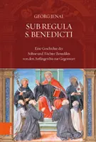 Sub Regula S. Benedicti : Eine Geschichte Der Sohne Und Tochter Benedikts Von Den Anfangen Bis Zur Gegenwart (L'histoire du fils et de la fille de Benedikts depuis les origines jusqu'à l'époque contemporaine) - Sub Regula S. Benedicti: Eine Geschichte Der Sohne Und Tochter Benedikts Von Den Anfangen Bis Zur Gegenwart