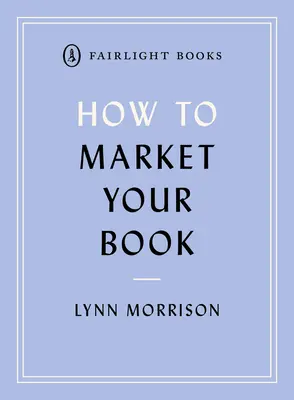 Comment commercialiser votre livre - How to Market Your Book