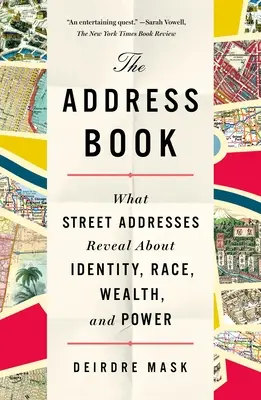 Le carnet d'adresses : Ce que les adresses de rue révèlent sur l'identité, la race, la richesse et le pouvoir - The Address Book: What Street Addresses Reveal about Identity, Race, Wealth, and Power