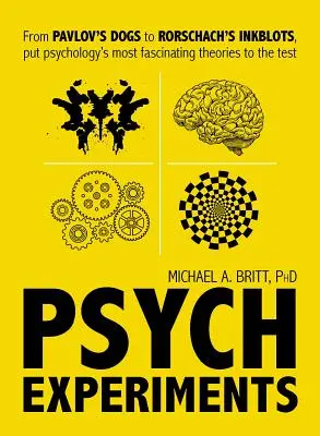 Expériences psychologiques : Des chiens de Pavlov aux taches d'encre de Rorschach, mettez à l'épreuve les études les plus fascinantes de la psychologie. - Psych Experiments: From Pavlov's Dogs to Rorschach's Inkblots, Put Psychology's Most Fascinating Studies to the Test