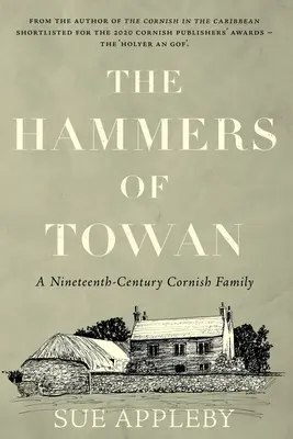 Les marteaux de Towan : une famille cornouaillaise du XIXe siècle - The Hammers of Towan: A Nineteenth-Century Cornish Family