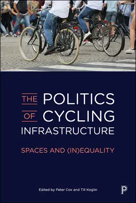 La politique de l'infrastructure cycliste : Espaces et (in)égalité - The Politics of Cycling Infrastructure: Spaces and (In)Equality