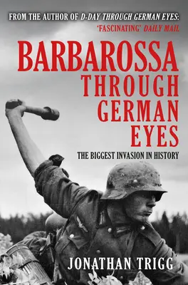 Barbarossa à travers les yeux des Allemands : la plus grande invasion de l'histoire - Barbarossa Through German Eyes: The Biggest Invasion in History