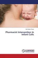 L'intervention du pharmacien dans les coliques du nourrisson - Pharmacist Intervention In Infant Colic