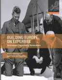 Construire l'Europe sur l'expertise : Innovateurs, organisateurs, créateurs de réseaux - Building Europe on Expertise: Innovators, Organizers, Networkers