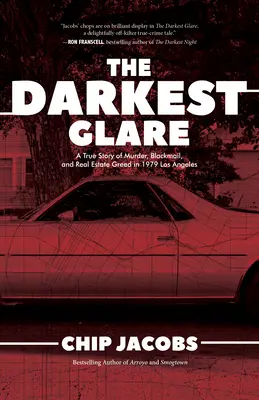 L'éclat le plus sombre : Une histoire vraie de meurtre, de chantage et de cupidité immobilière dans le Los Angeles de 1979 - The Darkest Glare: A True Story of Murder, Blackmail, and Real Estate Greed in 1979 Los Angeles