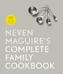 Le livre de cuisine familial complet de Neven Maguire - Neven Maguire's Complete Family Cookbook